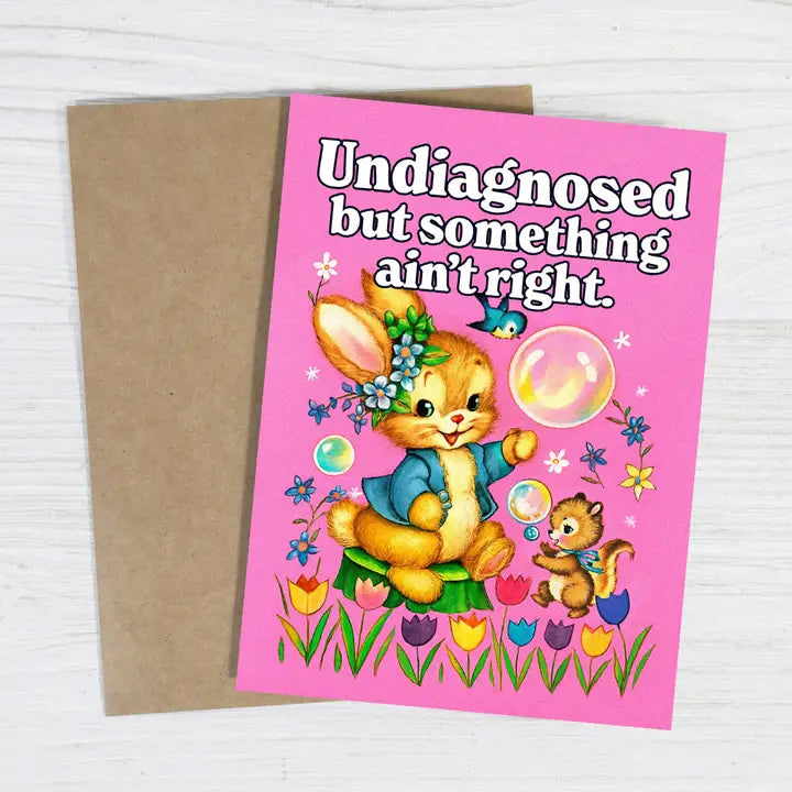 Undiagnosed but Something Ain't Right Funny Greeting Card