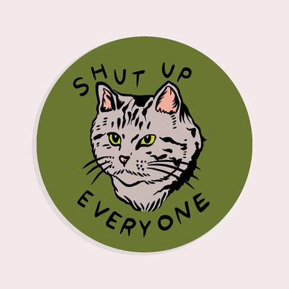 S65 Shut Up Everyone Vinyl Sticker