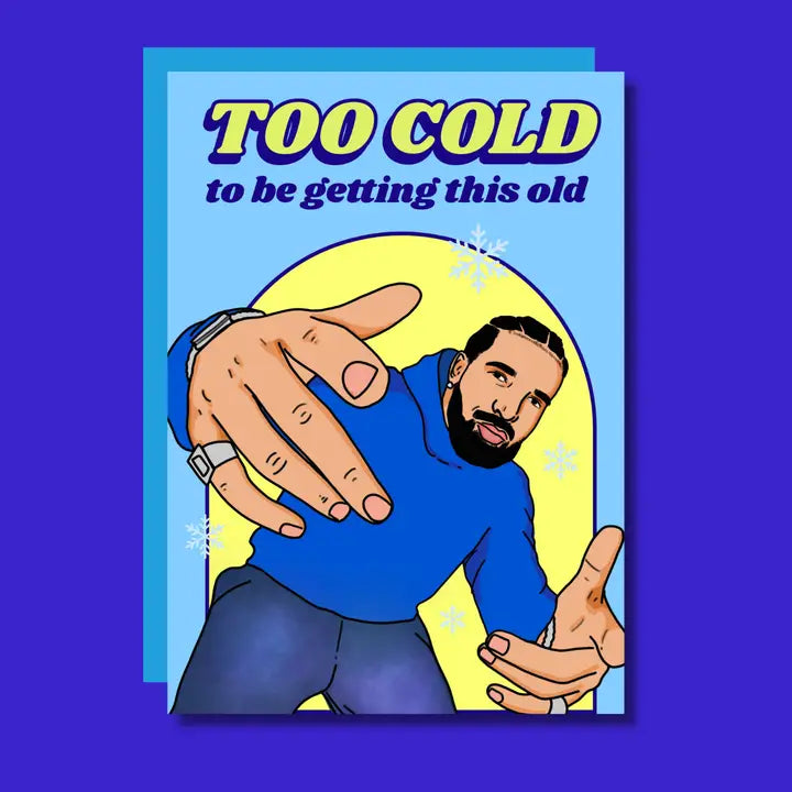 Too Cold, To Be Getting This Old Iceman Rapper Birthday Card