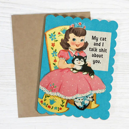 My Cat and I Talk Shit About You Funny Insult Card