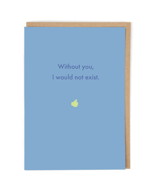Would Not Exist Card