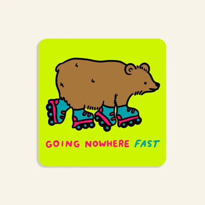 S97 Going Nowhere Fast Waterproof Vinyl Sticker
