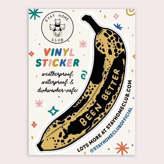 S107  Been Better (Banana) Vinyl Sticker