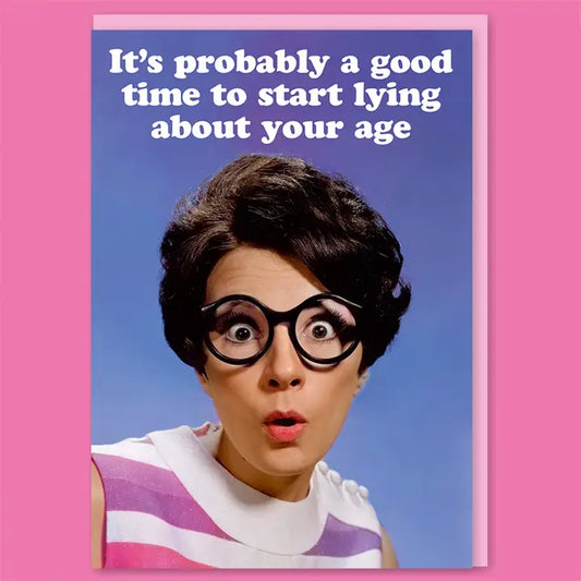 Lying About Your Age Greeting Card