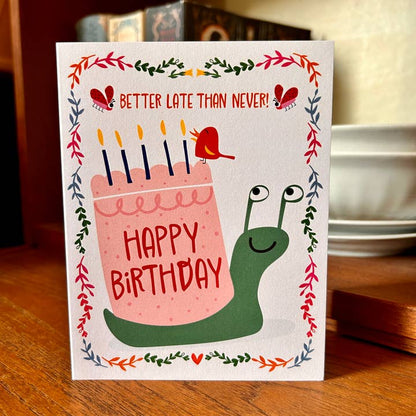 Happy Birthday Better Late Than Never Card