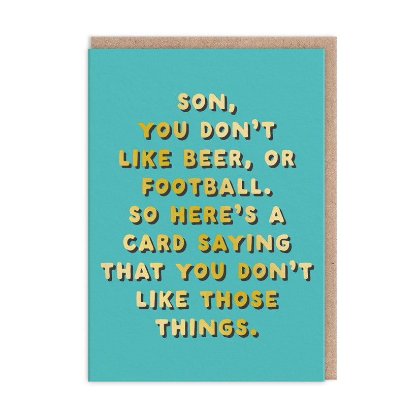Son, Don't Like Those Things Greeting Card