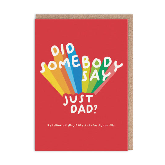 Did Somebody Say Just Dad Card