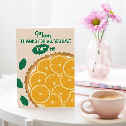 All You Have Tart Me Mother's Day Card