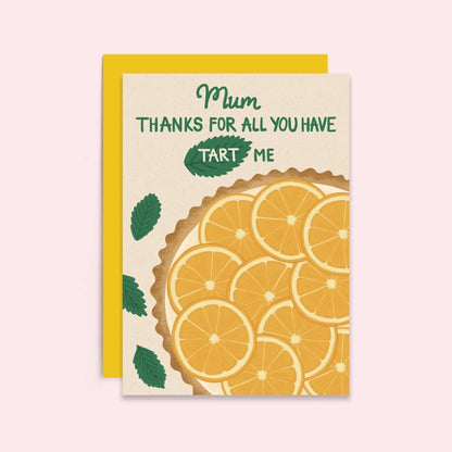 All You Have Tart Me Mother's Day Card