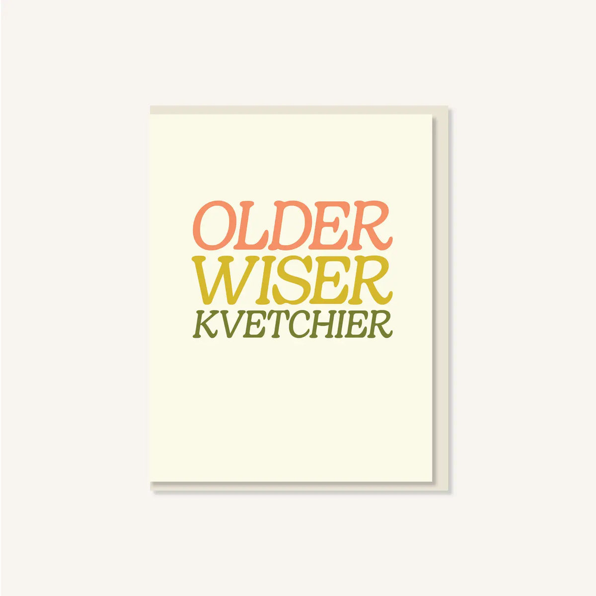 Older Wiser Kvetchier Birthday Card