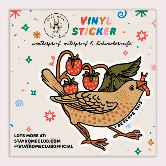 S17 I Deserve This (Bird) Waterproof Vinyl Sticker