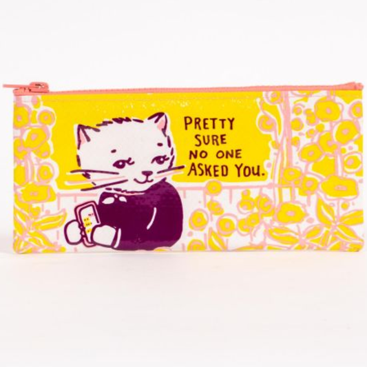 Pencil Case No One Asked You