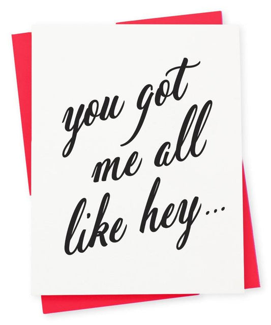 You Got Me Like All Hey Card
